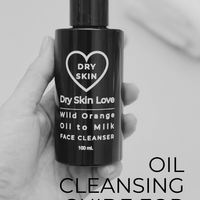 Oil Cleansing Guide for Dry Skin. Dry Skin Love Skincare